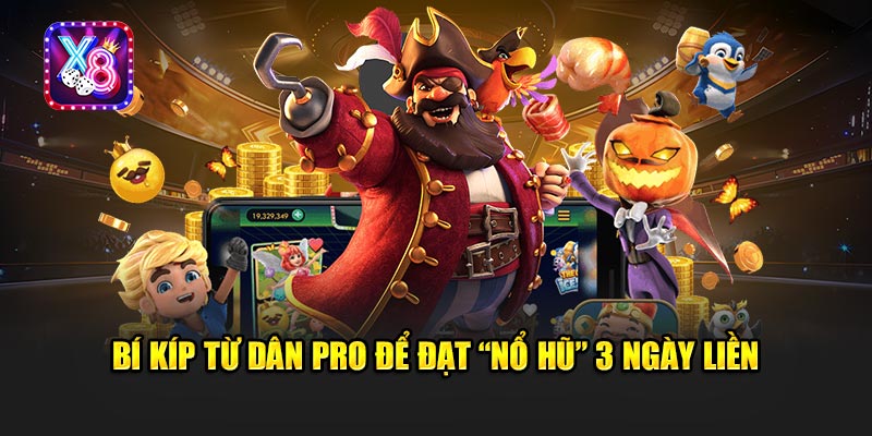 Bí Kíp Nổ Hũ 3 Ngày Liền Từ Dân Pro - Hành Trình Chinh Phục Jackpot 2 Bí Kíp Nổ Hũ 3 Ngày Liền Từ Dân Pro - Hành Trình Chinh Phục Jackpot