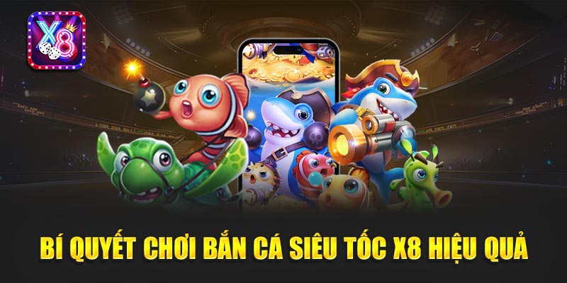 Bắn Cá Siêu Tốc X8 - Sức Hút Của Trò Chơi Giải Trí Đỉnh Cao 2025 3 Bắn Cá Siêu Tốc X8 - Sức Hút Của Trò Chơi Giải Trí Đỉnh Cao 2025