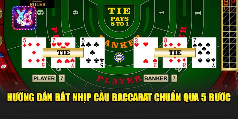 Hướng Dẫn Bắt Nhịp Cầu Baccarat Chuẩn Qua 5 Bước