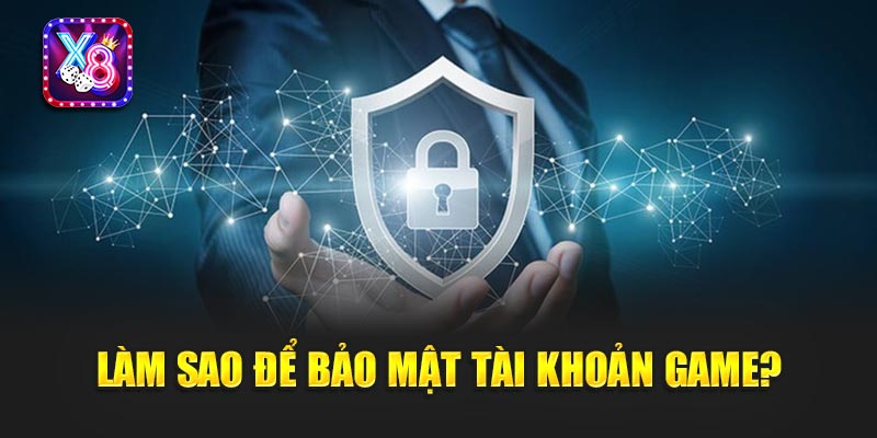Làm Sao Để Bảo Mật Được Tài Khoản Game?