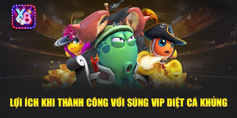 Lợi Ích Khi Thành Công Với Súng VIP Diệt Cá Khủng