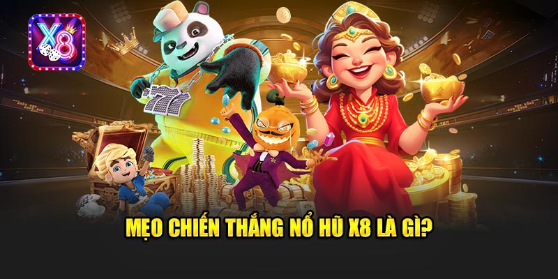 Mẹo Chiến Thắng Nổ Hũ X8 - Bí Quyết Tăng Tỷ Lệ Thắng Lớn 5 Mẹo Chiến Thắng Nổ Hũ X8 - Bí Quyết Tăng Tỷ Lệ Thắng Lớn