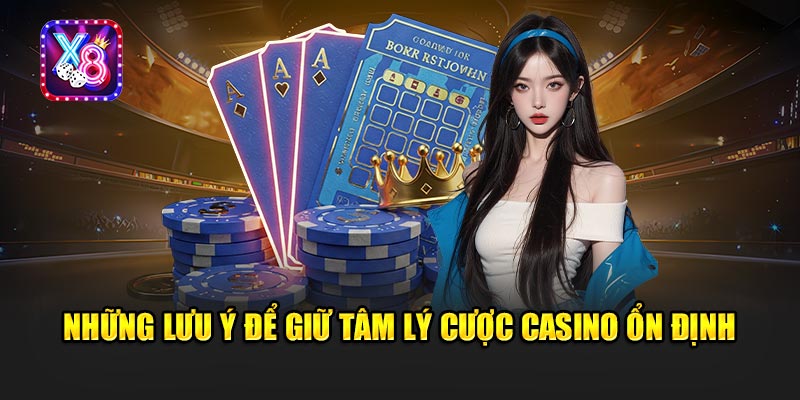 Những Lưu Ý Để Giữ Tâm Lý Cược Casino Ổn Định