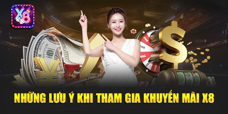 Khuyến Mãi X8 3 Những Lưu Ý Khi Tham Gia Khuyến Mãi X8