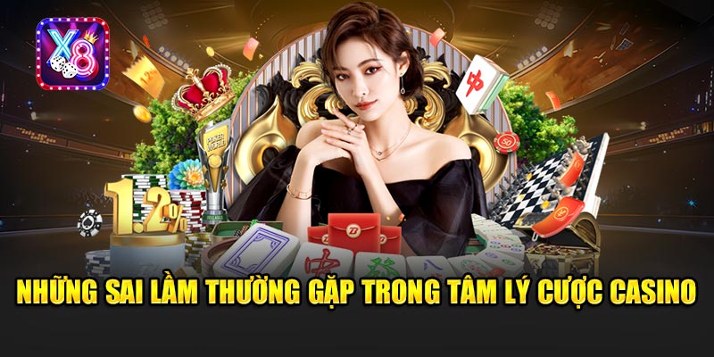 Những Sai Lầm Thường Gặp Trong Tâm Lý Cược Casino