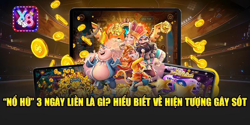Bí Kíp Nổ Hũ 3 Ngày Liền Từ Dân Pro - Hành Trình Chinh Phục Jackpot 2 Nổ Hũ 3 Ngày Liền Là Gì? Hiểu Biết Về Hiện Tượng Gây Sốt