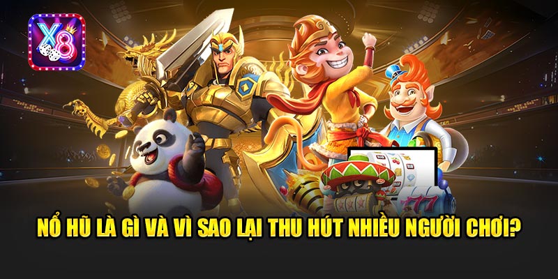 Nổ Hũ Là Gì Và Vì Sao Lại Thu Hút Nhiều Người Chơi?