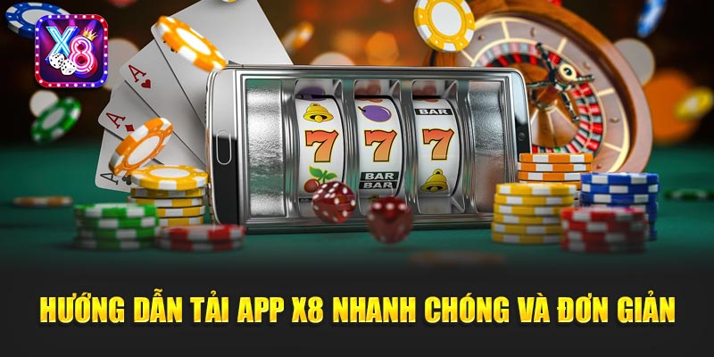 Hướng Dẫn Tải App X8 Nhanh Chóng Và Đơn Giản