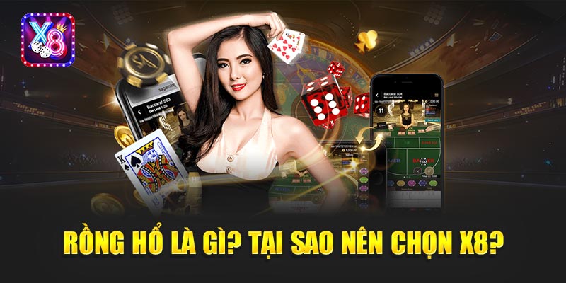 Rồng Hổ Là Gì? Tại Sao Nên Chọn X8?