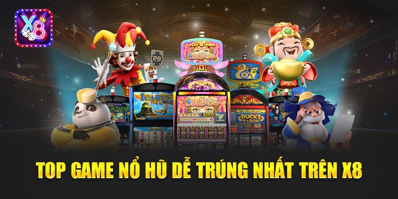 Top Game Nổ Hũ Dễ Ăn Nhất Trên X8 - Khám Phá Cơ Hội Trúng Thưởng 4 Top Game Nổ Hũ Dễ Ăn Nhất Trên X8 - Khám Phá Cơ Hội Trúng Thưởng